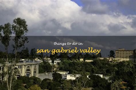 27 Fun Things To Do in the San Gabriel Valley If You're In The .